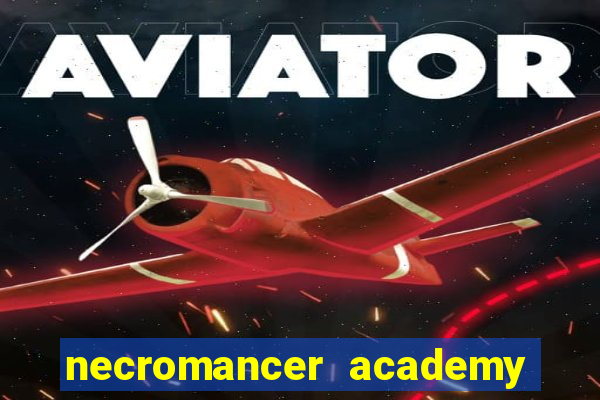 necromancer academy and the genius summoner 99